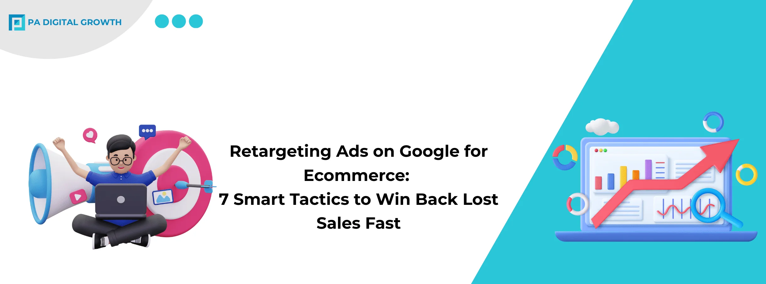 Retargeting Ads on Google for Ecommerce: 7 Smart Tactics to Win Back Lost Sales Fast
