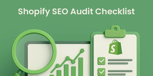 Shopify SEO Audit Checklist: Get Found, Rank Higher in 2025