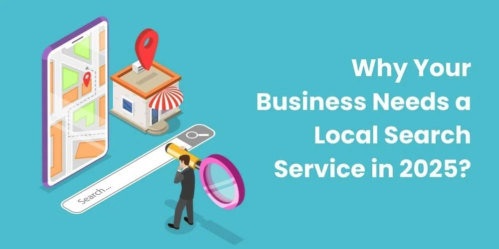 Why Your Business Needs a Local Search Services in 2025
